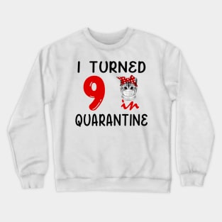 I Turned 9 In Quarantine Funny Cat Facemask Crewneck Sweatshirt